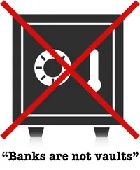 Banks are not vaults